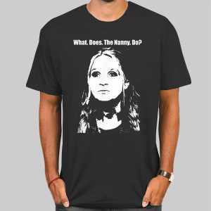 With Face What Does the Nanny Do Shirt Cheap