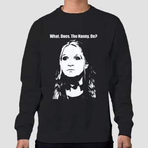 With Face What Does the Nanny Do Shirt Cheap