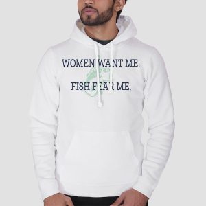 Women Want Me Fish Fear Me Shirt Cheap 3