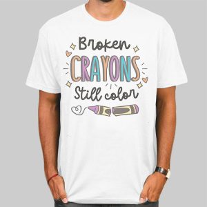 Women’s Broken Crayons Still Color Shirt Cheap