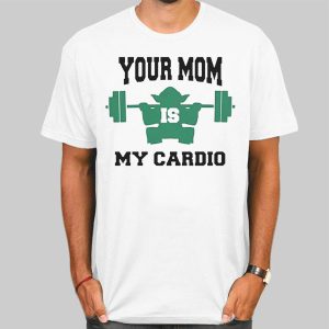 Workout Your Mom Is My Cardio Shirt Cheap