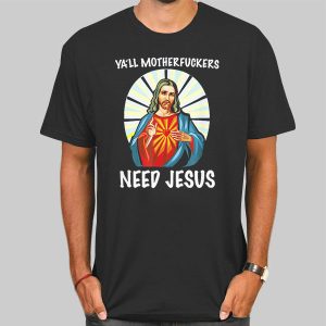 Ya’ll Motherfuckers Funny Jesus Shirts Cheap