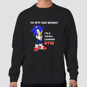 Yo Wtf Are Boobs I’m a Visual Learner Btw Sonic Tits Shirt Cheap