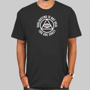 You Are Crazy Gaslighting Is Not Real Shirt Cheap 4