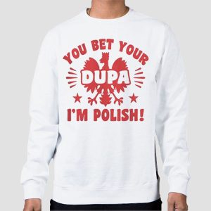 You Bet Your Dupa Polish Shirt Cheap