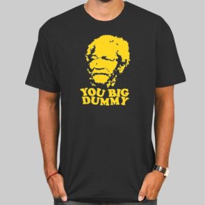 You Big Dummy Sanford and Son T Shirt Cheap 4