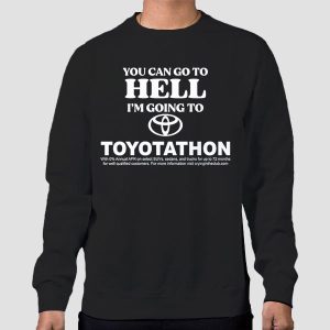 You Can Go to Hell Im Going to Toyotathon Shirt Cheap