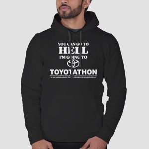 You Can Go to Hell Im Going to Toyotathon Shirt Cheap 3 1