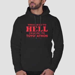 You Can Go to Hell Im Going to Toyotathon Shirt Cheap 3