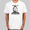 You Cant Kill the Boogeyman Michael Myers Shirt Cheap