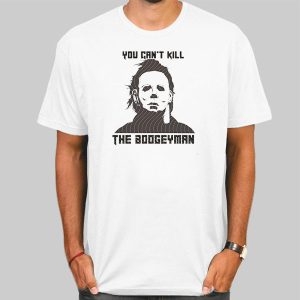 You Cant Kill the Boogeyman Michael Myers Shirt Cheap