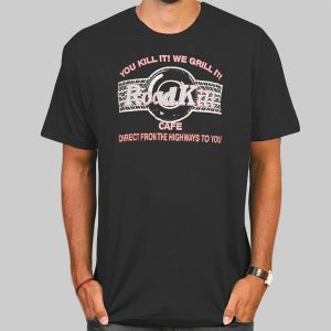 You Kill It We Grill It Roadkill Cafe Shirt Cheap