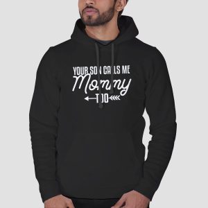 Your Son Calls Me Mommy Too Arrow Funny Saying Meme Shirt Cheap 3