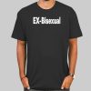 You’re Dating a Guy Ex Bisexual Shirt Cheap