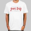 Yours Truly Merch Tour Shirt Cheap