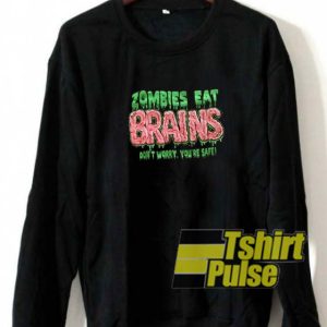 Zombies Eat Brains sweatshirt