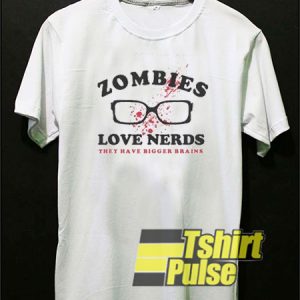 Zombies Love Nerds shirt