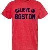 Believe in Boston – Heather Red – T-Shirt