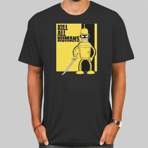 Bender Kill All Humans Shirt Cheap – Cute shirts – Tshirt Pulse