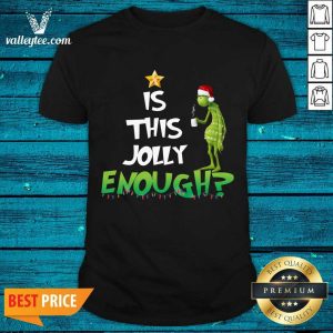 Cool The Grinch Is This Jolly Enough Christmas Shirt