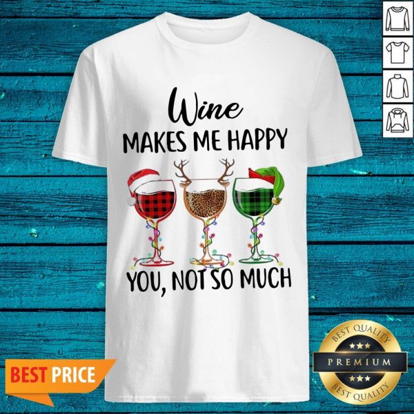 Cool Wine Makes Me Happy You Not So Much Christmas Shirt