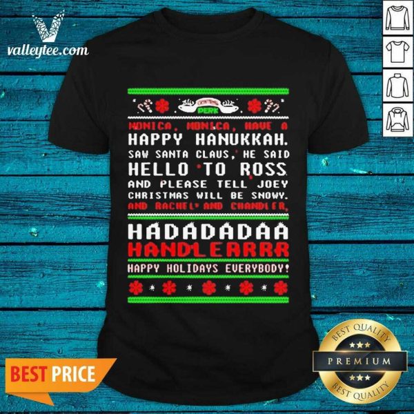 Cute Had Da Da Da Handler Happy Holidays Everybody Ugly Christmas Shirt