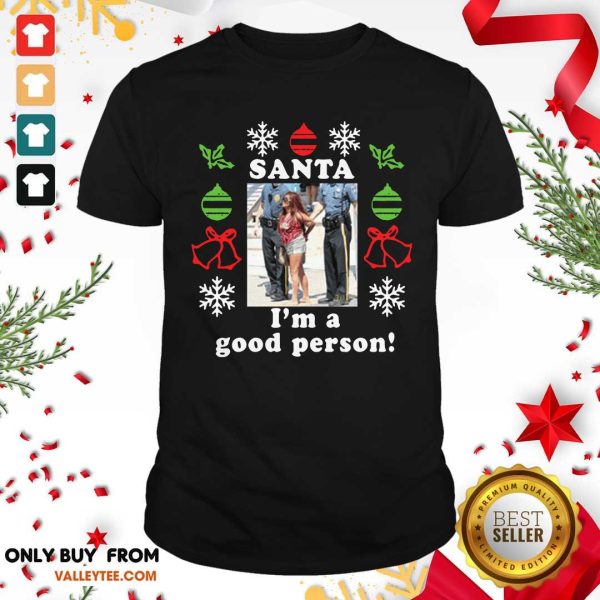 Cute Snooki Santa I’m A Good Person Christmas Shirt