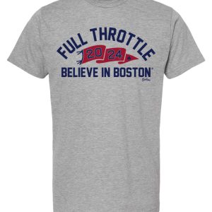 FULL THROTTLE 2024  Believe In Boston – T-Shirt