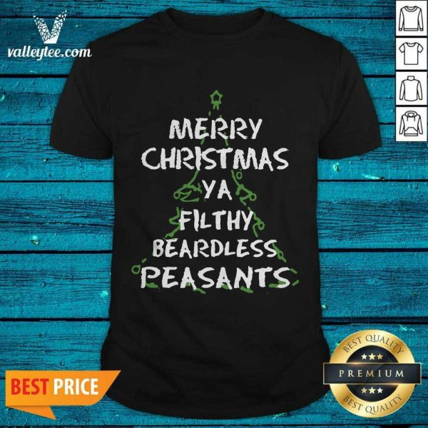 Funny Merry Christmas Ya Filthy Beardless Peasants Shirt