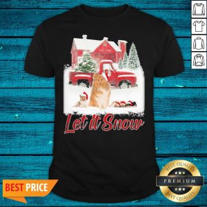 Good Shetland Sheepdog Let It Snow Christmas Shirt