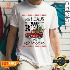 Hot All Roads Lead Home At Christmas Red Truck Bird Xmas Shirt