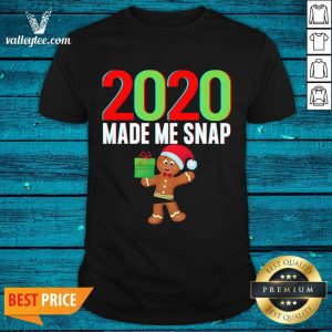 Lovely 2020 Made Me Snap Christmas Ginger Bread Ugly Shirt