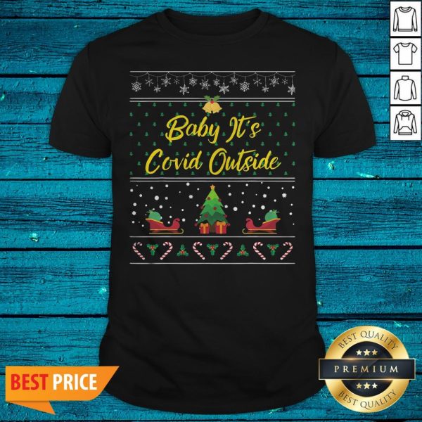 Nice Baby It’s Covid Outside Christmas Shirt