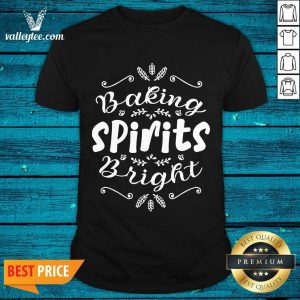 Nice Baking Spirits Bright Christmas For Family Shirt