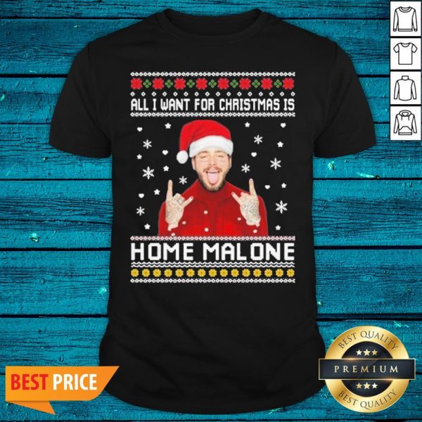 Sweet Post Malone All I Want For Christmas Is Home Malone Ugly Christmas Shirt