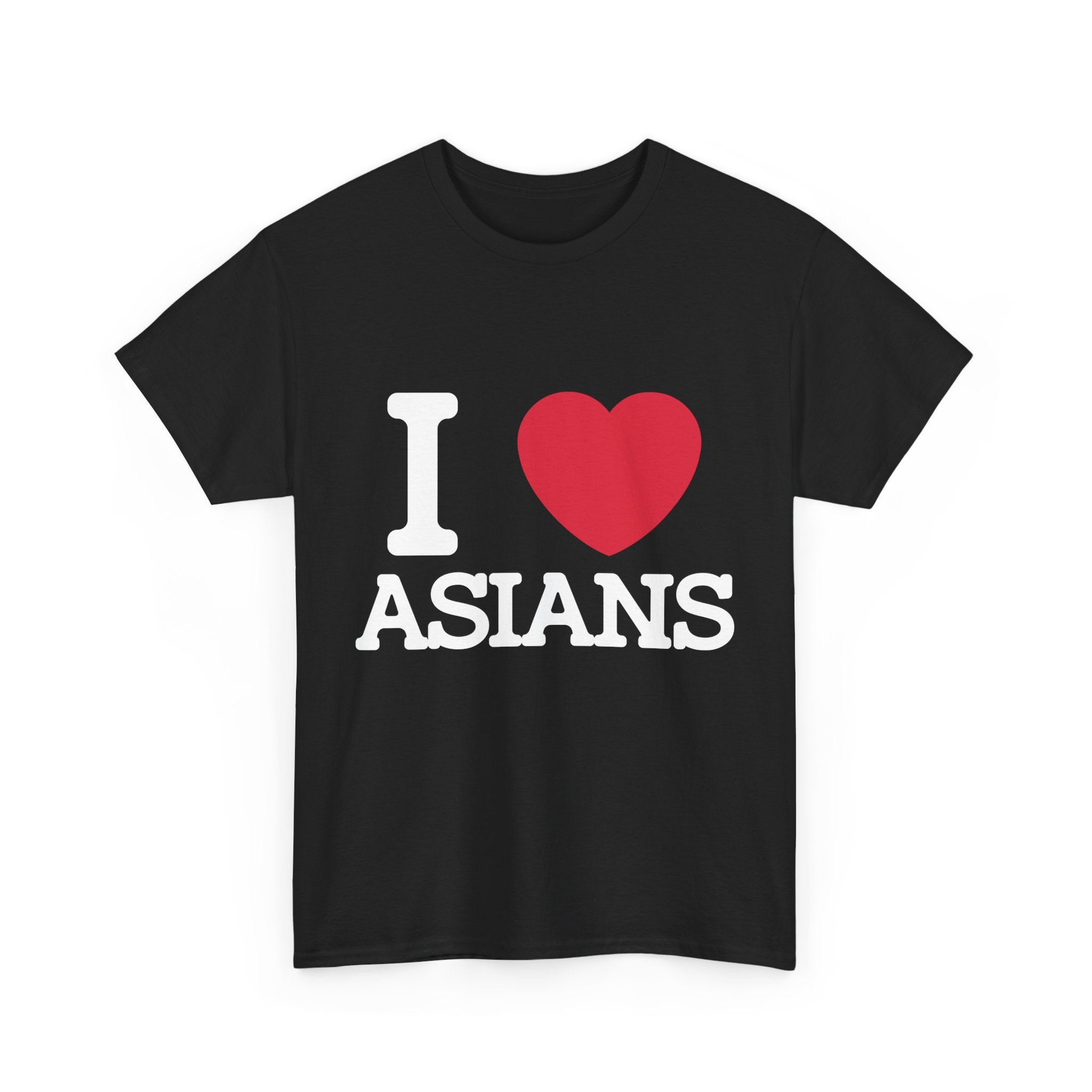 I Love Asians T-Shirt I Love Asians T-Shirt