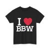 I Love BBW T-Shirt