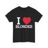 I Love Blondes T-Shirt