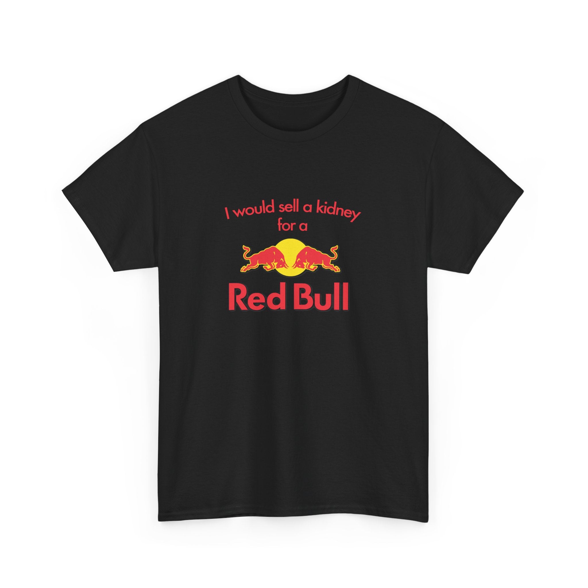 I Would Sell A Kidney For A Red Bull T-Shirt I Would Sell A Kidney For A Red Bull T-Shirt