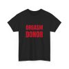 Orgasm Donor T-Shirt
