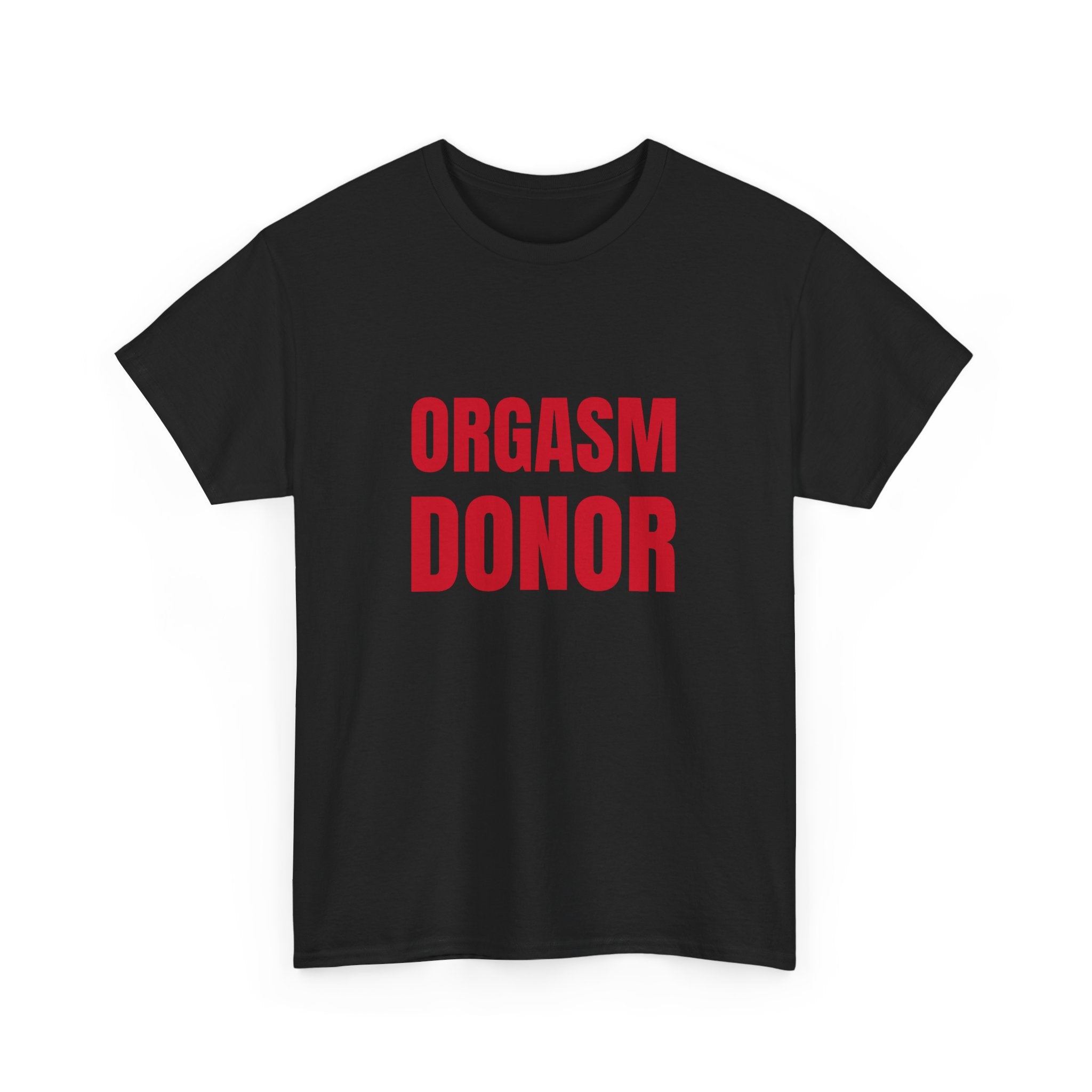 Orgasm Donor T-Shirt Orgasm Donor T-Shirt