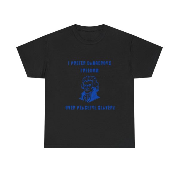 ‘Dangerous Freedom Over Peaceful Slavery’ T-Shirt