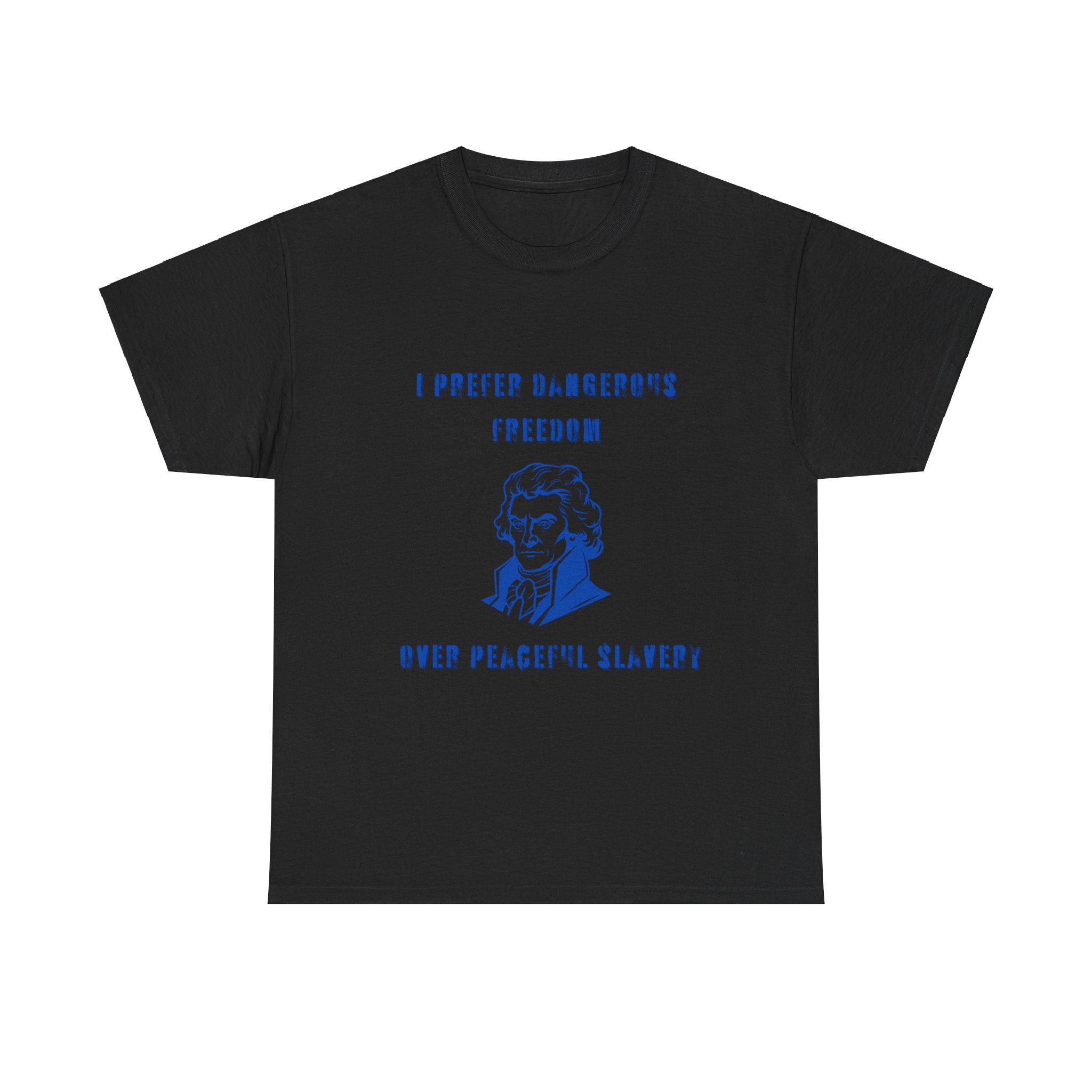 'Dangerous Freedom Over Peaceful Slavery' T-Shirt 'Dangerous Freedom Over Peaceful Slavery' T-Shirt