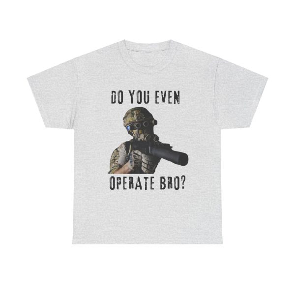 ‘Do you even operate bro’ T-Shirt