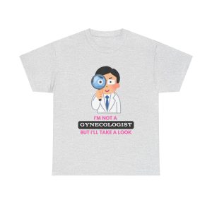 ‘I’m not a gynecologist but I’ll take a look’ T-Shirt
