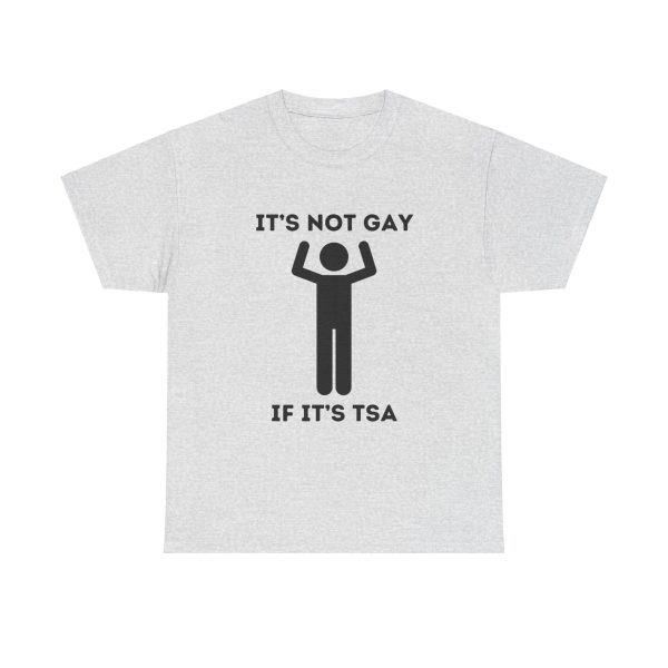‘It’s not gay if it’s tsa’ T-Shirt