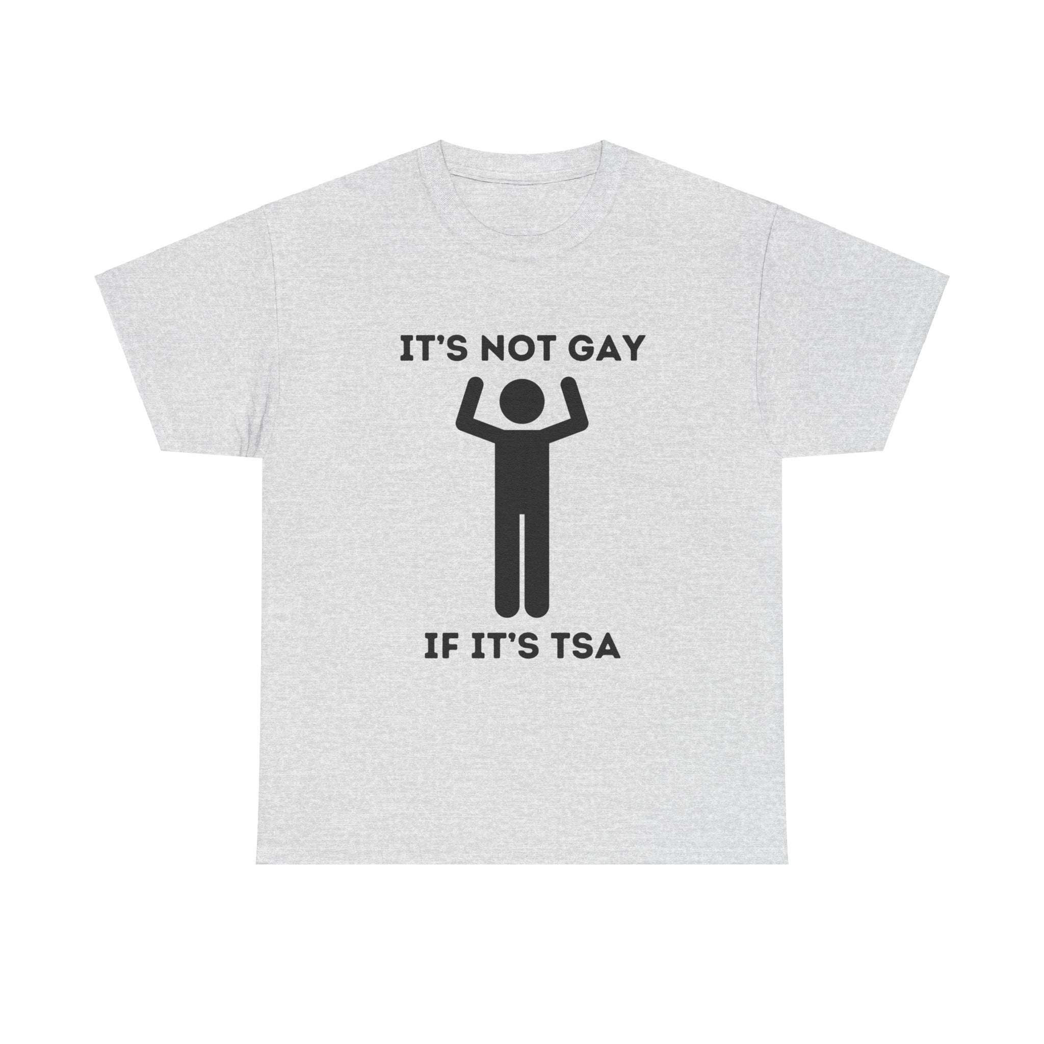 'It’s not gay if it’s tsa' T-Shirt 'It’s not gay if it’s tsa' T-Shirt