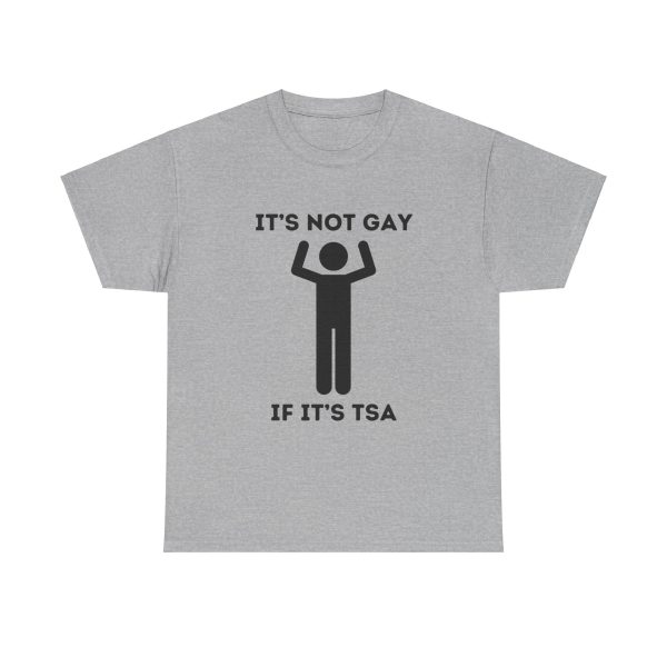 ‘It’s not gay if it’s tsa’ T-Shirt