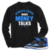Jordan 1 Royal Suede money talks black long sleeve tee