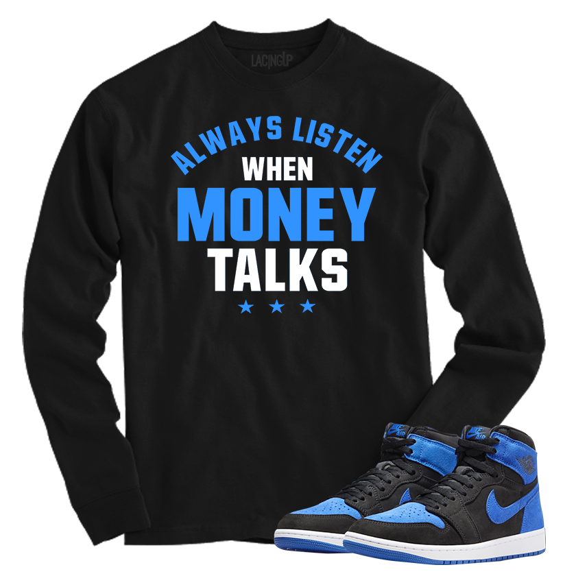 Jordan 1 Royal Suede money talks black long sleeve tee Jordan 1 Royal Suede money talks black long sleeve tee